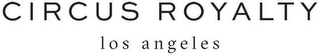 CIRCUS ROYALTY LOS ANGELES logo