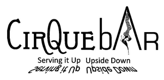 CIRQUE BAR SERVING IT UP UPSIDE DOWN logo