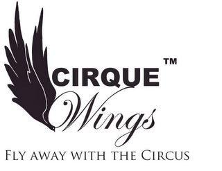 CIRQUE WINGS FLY AWAY WITH THE CIRCUS logo