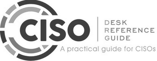 CISO | DESK REFERENCE GUIDE A PRACTICALGUIDE FOR CISOS logo