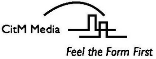 CITM MEDIA FEEL THE FORM FIRST logo