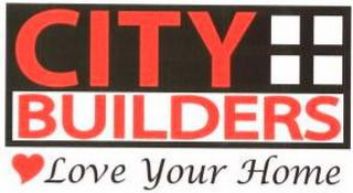 CITY BUILDERS LOVE YOUR HOME logo