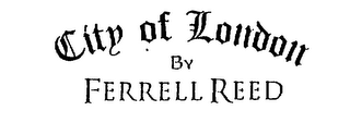 CITY OF LONDON BY FERRELL REED logo
