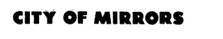 CITY OF MIRRORS logo