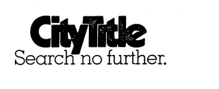 CITYTITLE SEARCH NO FURTHER logo