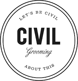 CIVIL GROOMING LET'S BE CIVIL ABOUT THIS logo