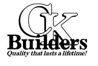 CK BUILDERS QUALITY THAT LASTS A LIFETIME! logo