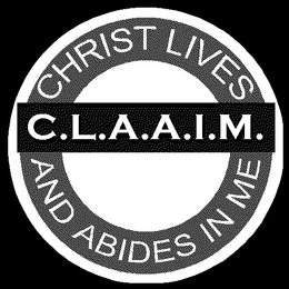 C.L.A.A.I.M. - CHRIST LIVES AND ABIDES IN ME logo