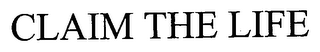 CLAIM THE LIFE logo