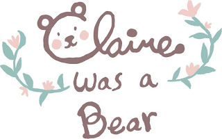 CLAIRE WAS A BEAR logo