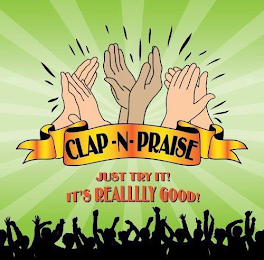 CLAP-N-PRAISE JUST TRY IT! IT'S REALLLLY GOOD! logo