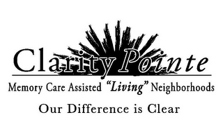 CLARITY POINTE MEMORY CARE ASSISTED "LIVING" NEIGHBORHOODS OUR DIFFERENCE IS CLEAR logo