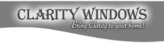 CLARITY WINDOWS BRING CLARITY TO YOUR HOME! logo