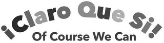 ¡CLARO QUE SI! OF COURSE WE CAN logo