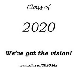 CLASS OF 2020 WE'VE GOT THE VISION! WWW.CLASSOF2020.BIZ logo