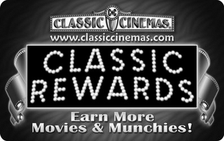 CLASSIC CINEMAS WWW.CLASSICCINEMAS.COM CLASSIC REWARDS EARN MORE MOVIES & MUNCHIES! logo
