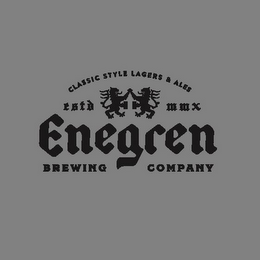 CLASSIC STYLE LAGERS & ALES ESTD MMX ENEGREN BREWING COMPANY logo