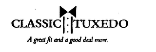 CLASSIC TUXEDO A GREAT FIT AND A GOOD DEAL MORE logo