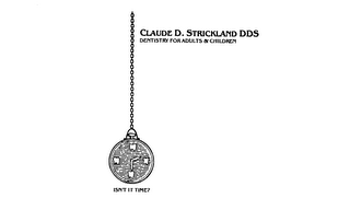 CLAUDE D. STRICKLAND DDS DENTISTRY FOR ADULTS & CHILDREN ISN'T IT TIME? logo