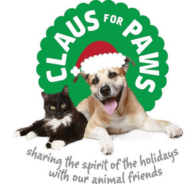 CLAUS FOR PAWS SHARING THE SPIRIT OF THE HOLIDAYS WITH OUR ANIMAL FRIENDS logo