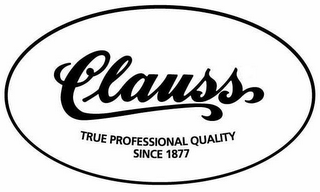 CLAUSS TRUE PROFESSIONAL QUALITY SINCE 1877 logo