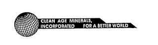 CLEAN AGE MINERALS, INCORPORATED FOR A BETTER WORLD logo