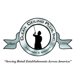CLEAN CEILING PLUS, INC. LICENSED & BONDED SINCE 1999 "SERVING RETAIL ESTABLISHMENTS ACROSS AMERICA" logo
