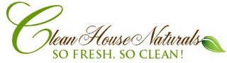 CLEAN HOUSE NATURALS SO FRESH, SO CLEAN! logo