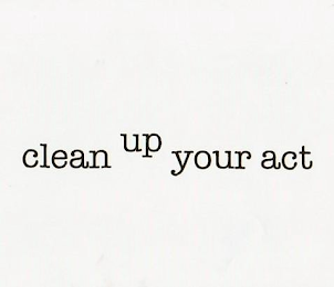 CLEAN UP YOUR ACT logo