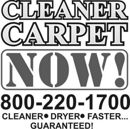 CLEANER CARPET NOW! 800-220-1700 CLEANER DRYER FASTER... GUARANTEED! logo