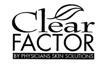 CLEAR FACTOR BY PHYSICIANS SKIN SOLUTIONS logo