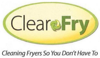 CLEAR FRY CLEANING FRYERS SO YOU DON'T HAVE TO logo