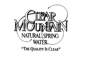 CLEAR MOUNTAIN NATURAL SPRING WATER "THE QUALITY IS CLEAR" logo
