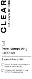 CLEAR PAULA'S CHOICE 1 PORE NORMALIZINGCLEANSER BLEMISH-PRONE SKIN DISSOLVES PORE-CLOGGING OIL, MAKEUP & IMPURITIES FOAMING GEL RINSES CLEAN WITHOUT DRYING SKIN logo