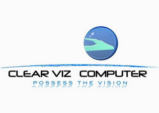 CLEAR VIZ COMPUTER POSSESS THE VISION logo