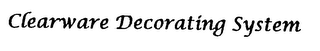 CLEARWARE DECORATING SYSTEM logo