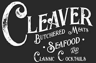 CLEAVER BUTCHERED MEATS · SEAFOOD · AND CLASSIC COCKTAILS logo
