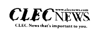 CLEC NEWS WWW.CLECNEWS.COM CLEC NEWS THAT'S IMPORTANT TO YOU. logo