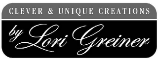 CLEVER & UNIQUE CREATIONS BY LORI GREINER logo