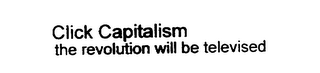 CLICK CAPITALISM THE REVOLUTION WILL BE TELEVISED logo