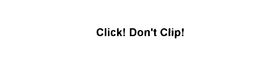 CLICK! DON'T CLIP! logo