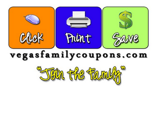 CLICK, PRINT, SAVE, VEGASFAMILYCOUPONS.COM, "JOIN THE FAMILY" logo