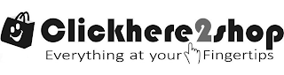 CLICKHERE2SHOP EVERYTHING AT YOUR FINGERTIPS