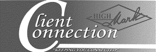 CLIENT CONNECTION "KEEPING YOU CONNECTED" HIGH MARK logo
