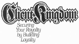 CLIENT KINGDOM SECURING YOUR ROYALTY BY BUILDING LOYALTY logo