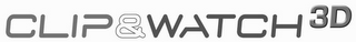 CLIP & WATCH 3D logo