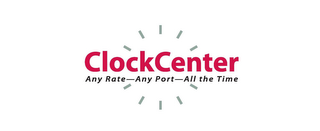 CLOCKCENTER ANY RATE ANY PORT ALL THE TIME logo