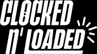 CLOCKED N' LOADED