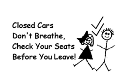 CLOSED CARS DON'T BREATHE, CHECK YOUR SEATS BEFORE YOU LEAVE! logo