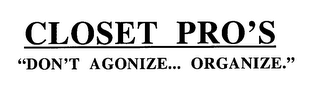 CLOSET PRO'S "DON'T AGONIZE... ORGANIZE." logo